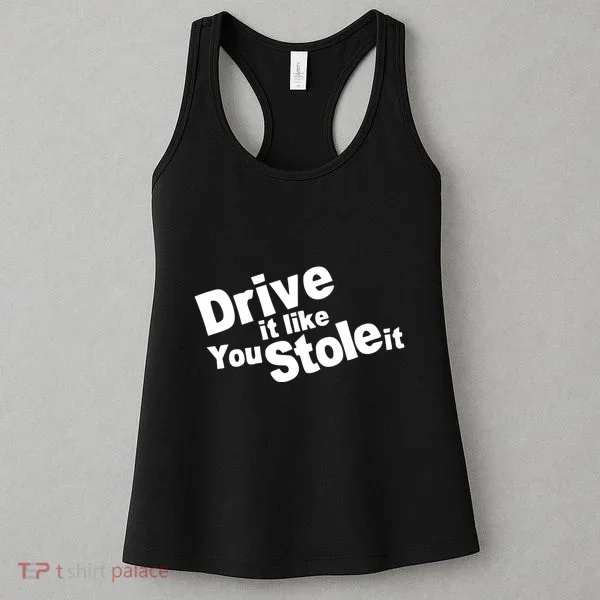 Drive It Like You Stole It Women's Tank Top