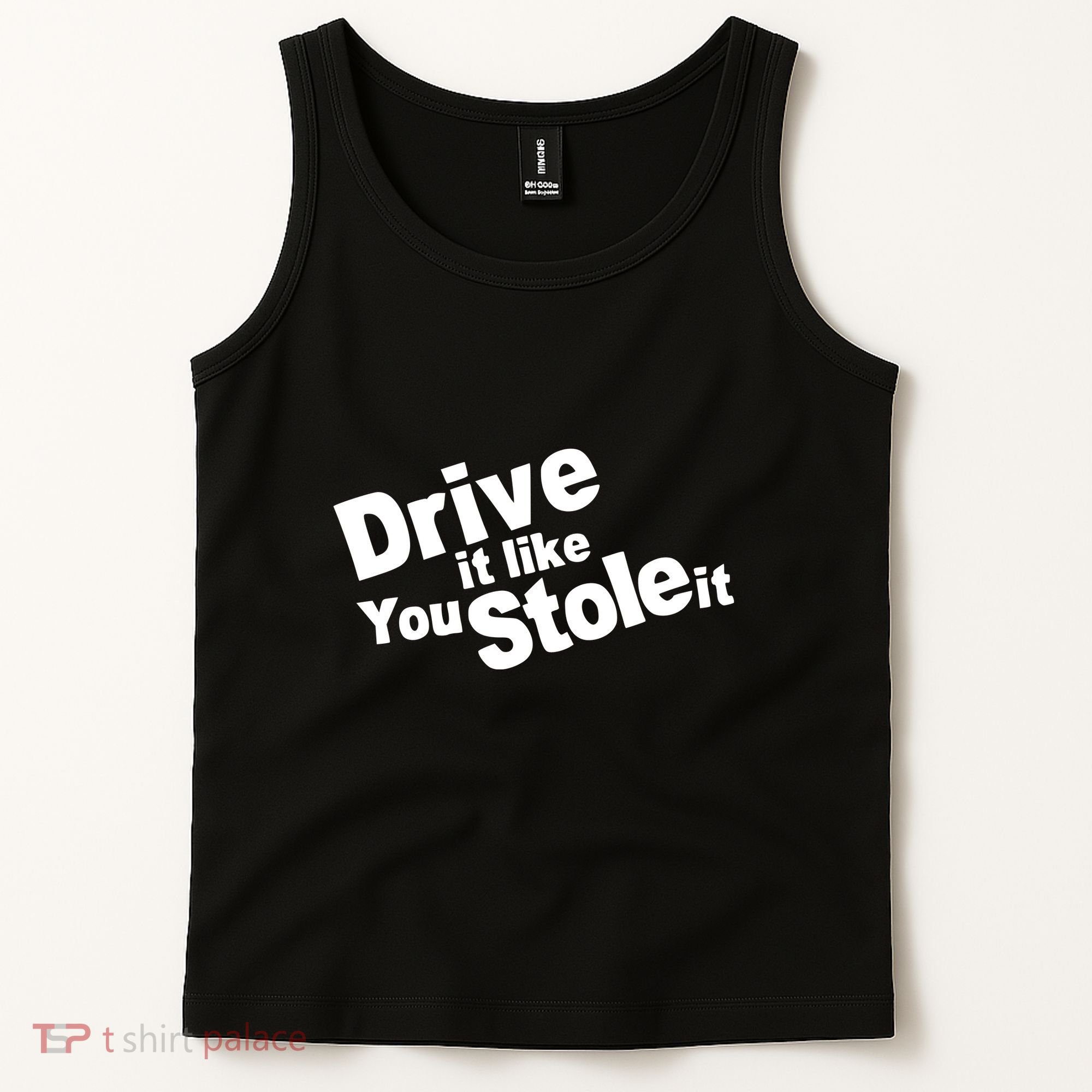 Drive It Like You Stole It Tank Top