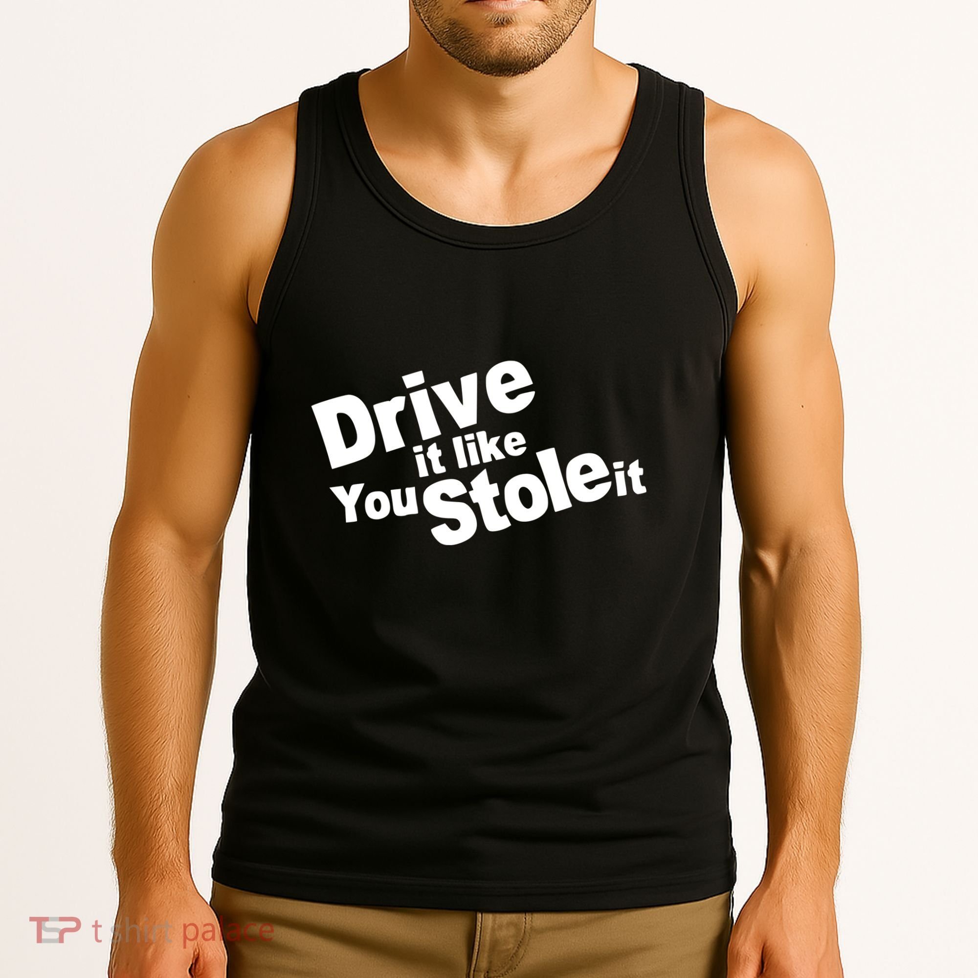 Drive It Like You Stole It Tank Top