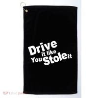 Drive It Like You Stole It Golf Towel thumb 0