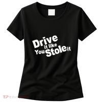 Drive It Like You Stole It Women's T-Shirt thumb 0
