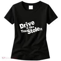 Drive It Like You Stole It Women's T-Shirt thumb 0
