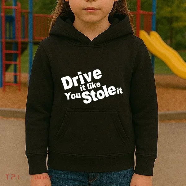 Drive It Like You Stole It Kids Hoodie