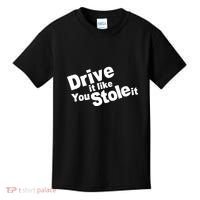 Drive It Like You Stole It Kids T-Shirt thumb 0