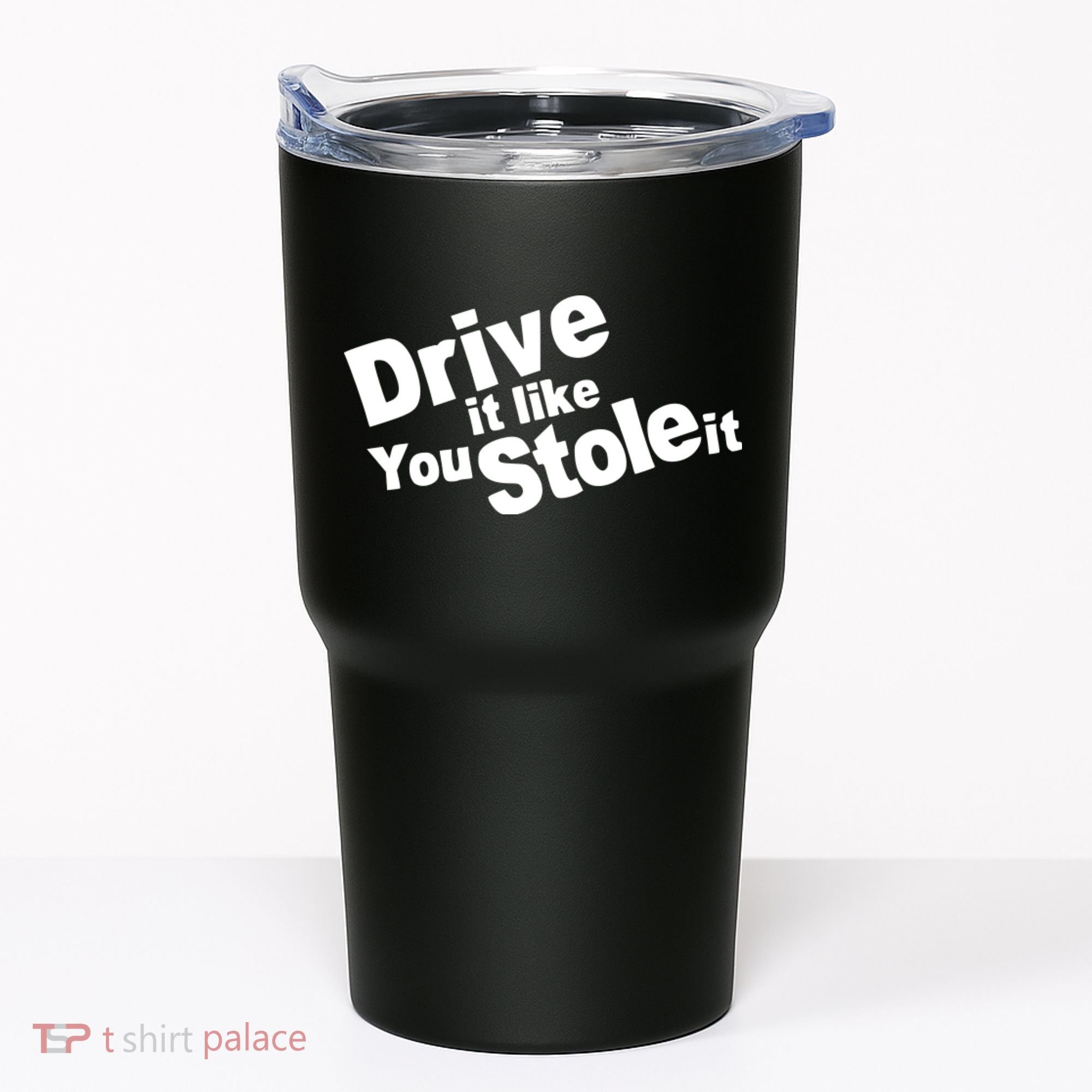 Drive It Like You Stole It Car Lover Tumbler
