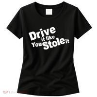 Drive It Like You Stole It Car Lover Women's T-Shirt thumb 0