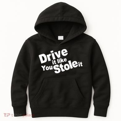 Drive It Like You Stole It Car Lover Kids Hoodie