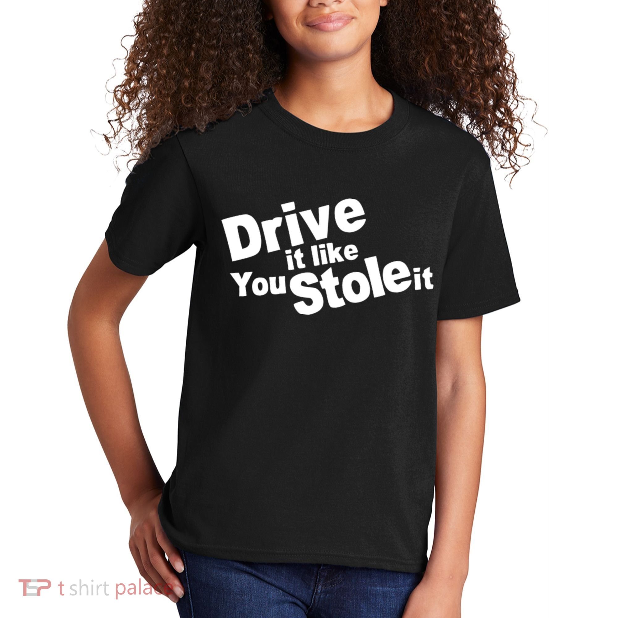 Drive It Like You Stole It Car Lover Kids T-Shirt