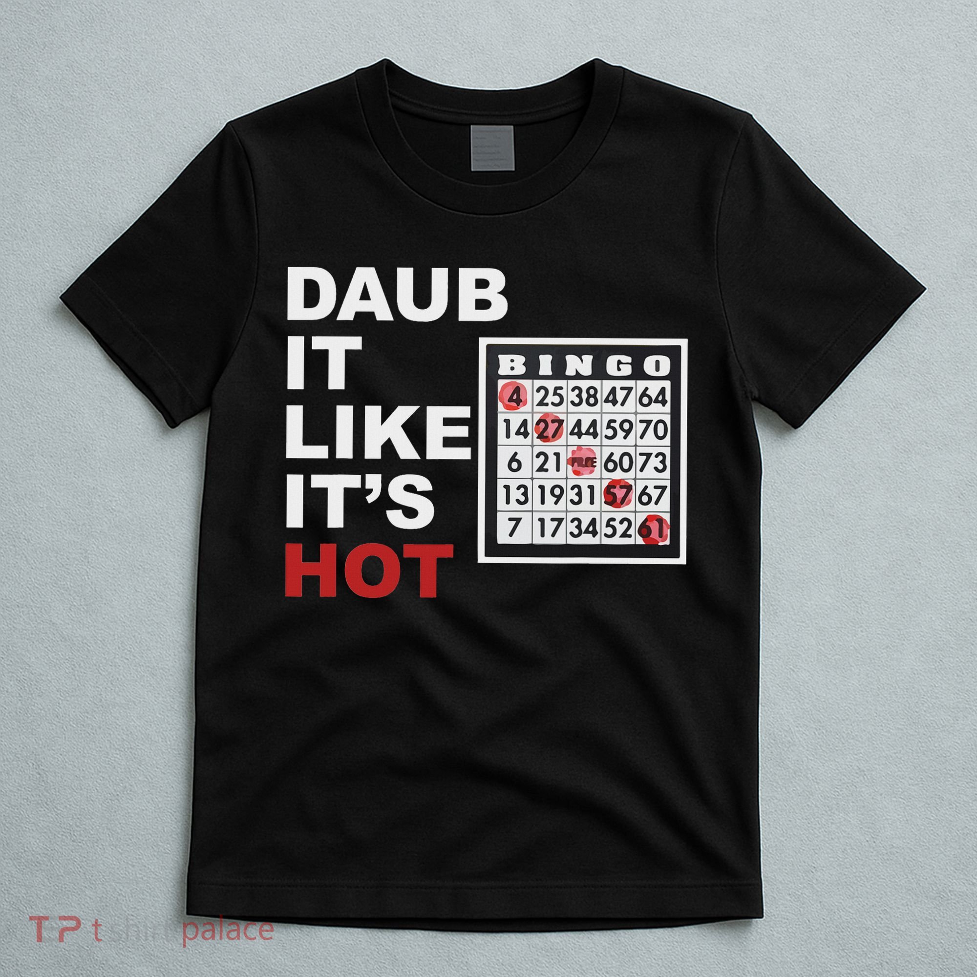 Daub It Like It's Hot Funny Bingo T-Shirt