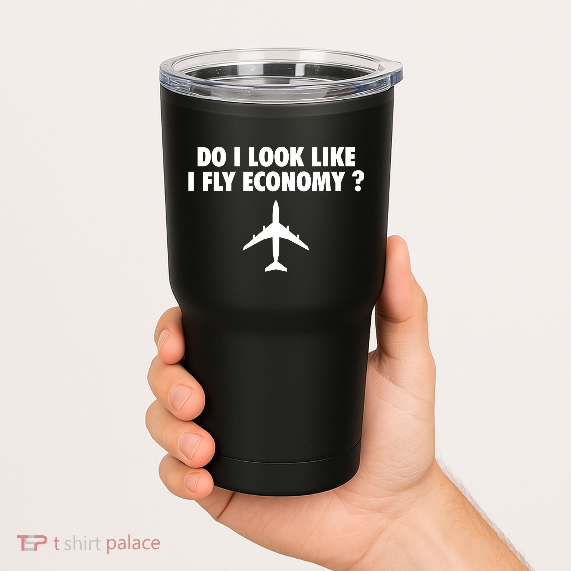 Do I Look Like I Fly Economy Funny First Class Traveling Tumbler