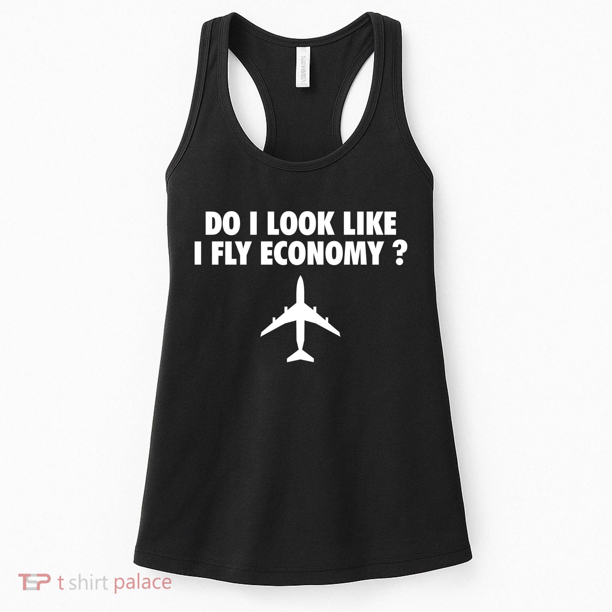 Do I Look Like I Fly Economy Funny First Class Traveling Women's Tank Top