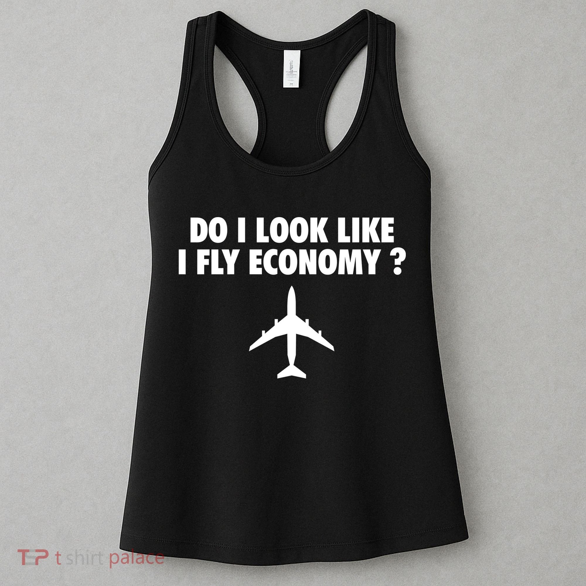Do I Look Like I Fly Economy Funny First Class Traveling Women's Tank Top