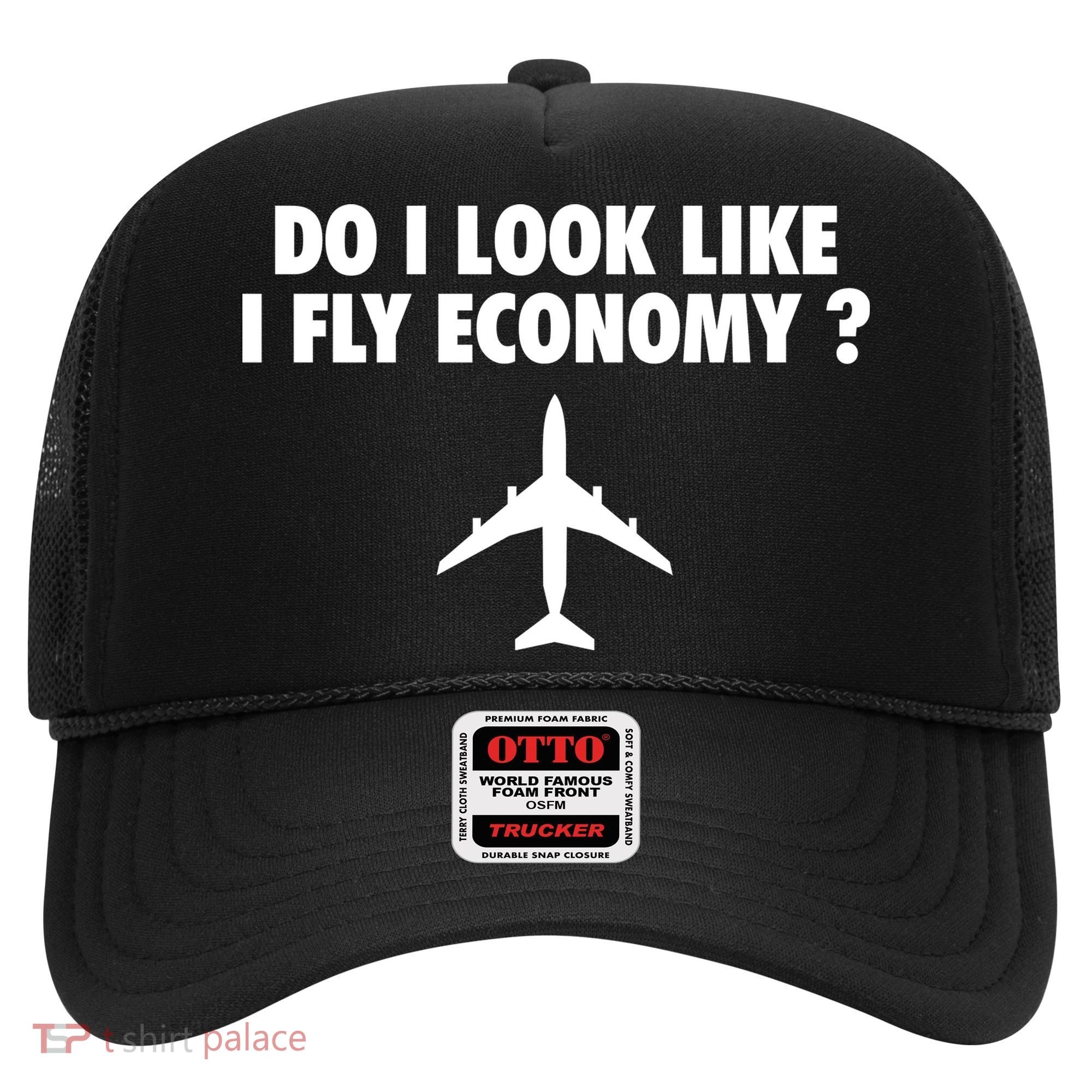 Do I Look Like I Fly Economy Funny First Class Traveling Hat