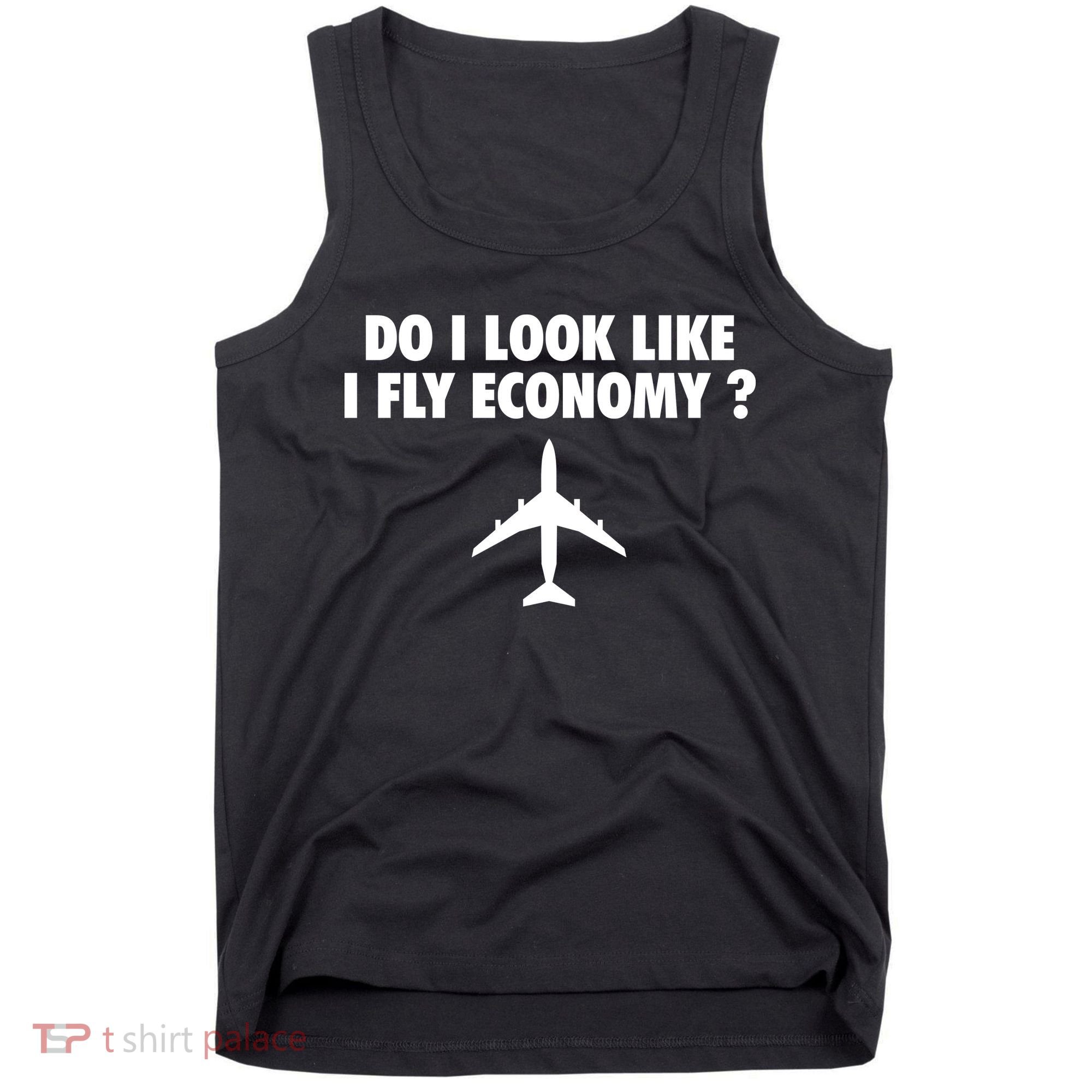 Do I Look Like I Fly Economy Funny First Class Traveling Tank Top