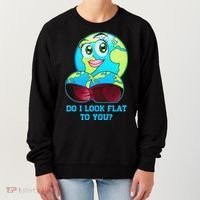 Do I Look Flat To You Funny Anti Flat Earth Women's Sweatshirt thumb 0