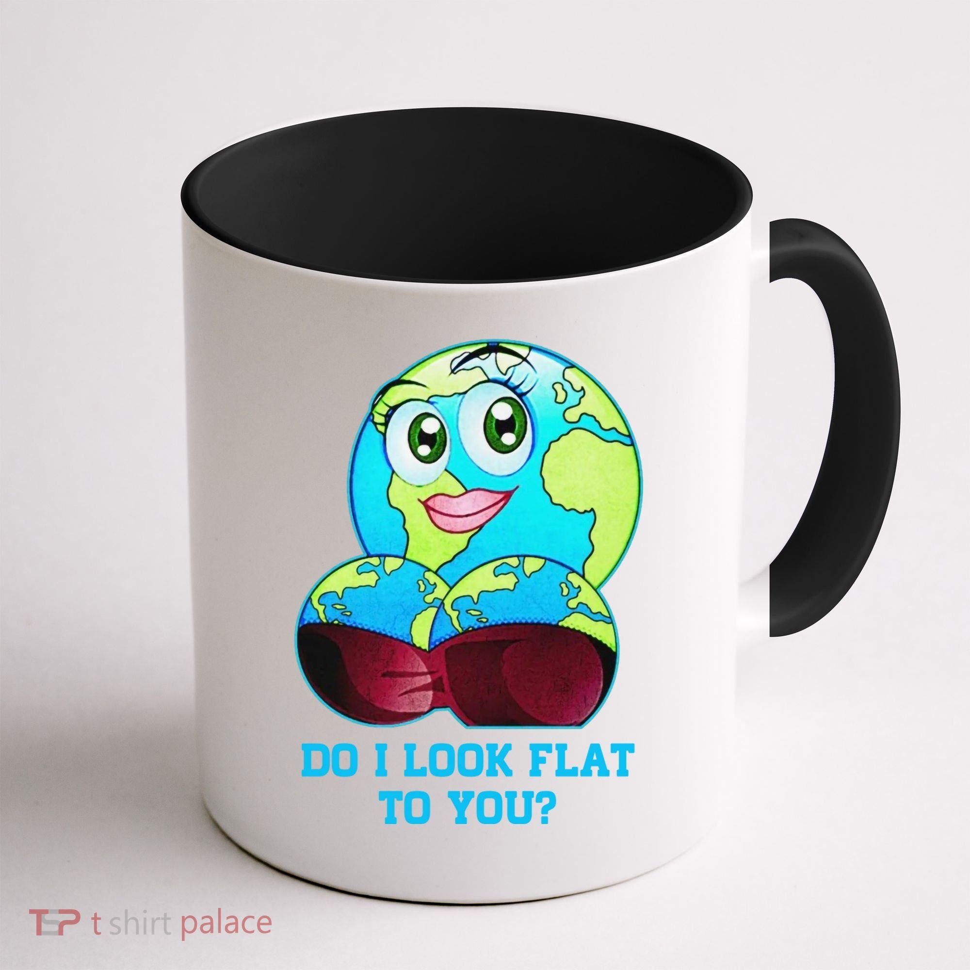Do I Look Flat To You Funny Anti Flat Earth Coffee Mug