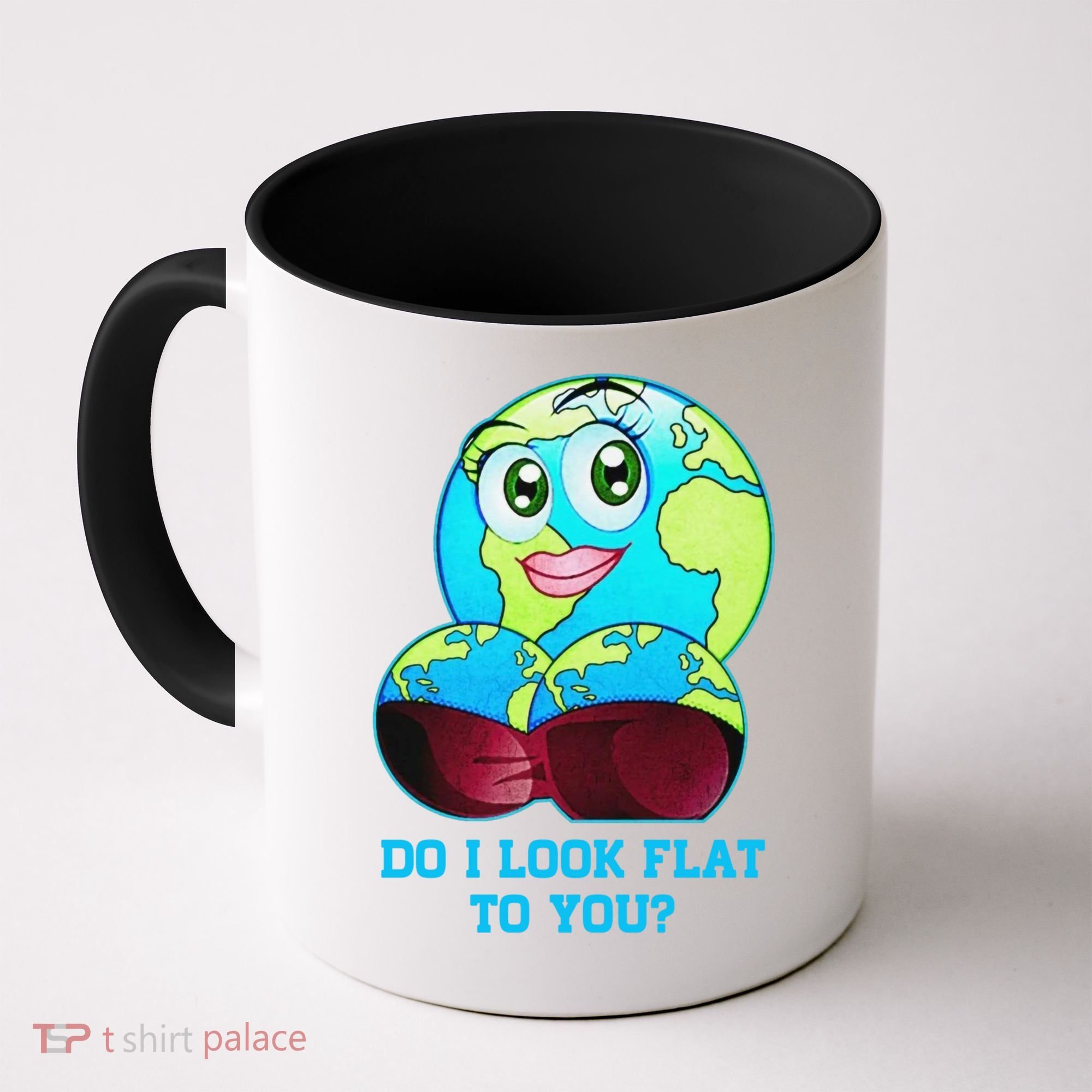 Do I Look Flat To You Funny Anti Flat Earth Coffee Mug