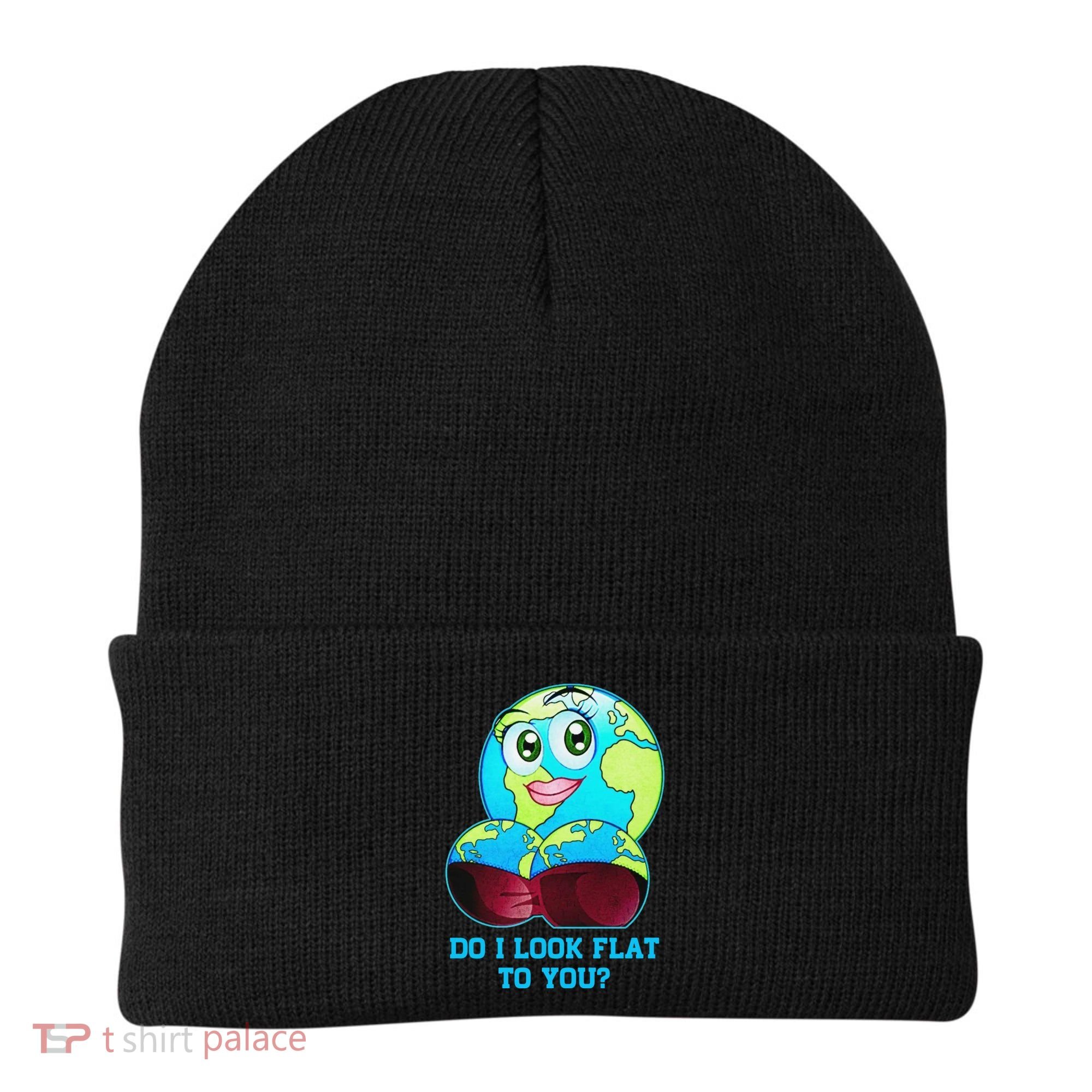 Do I Look Flat To You Funny Anti Flat Earth Beanie