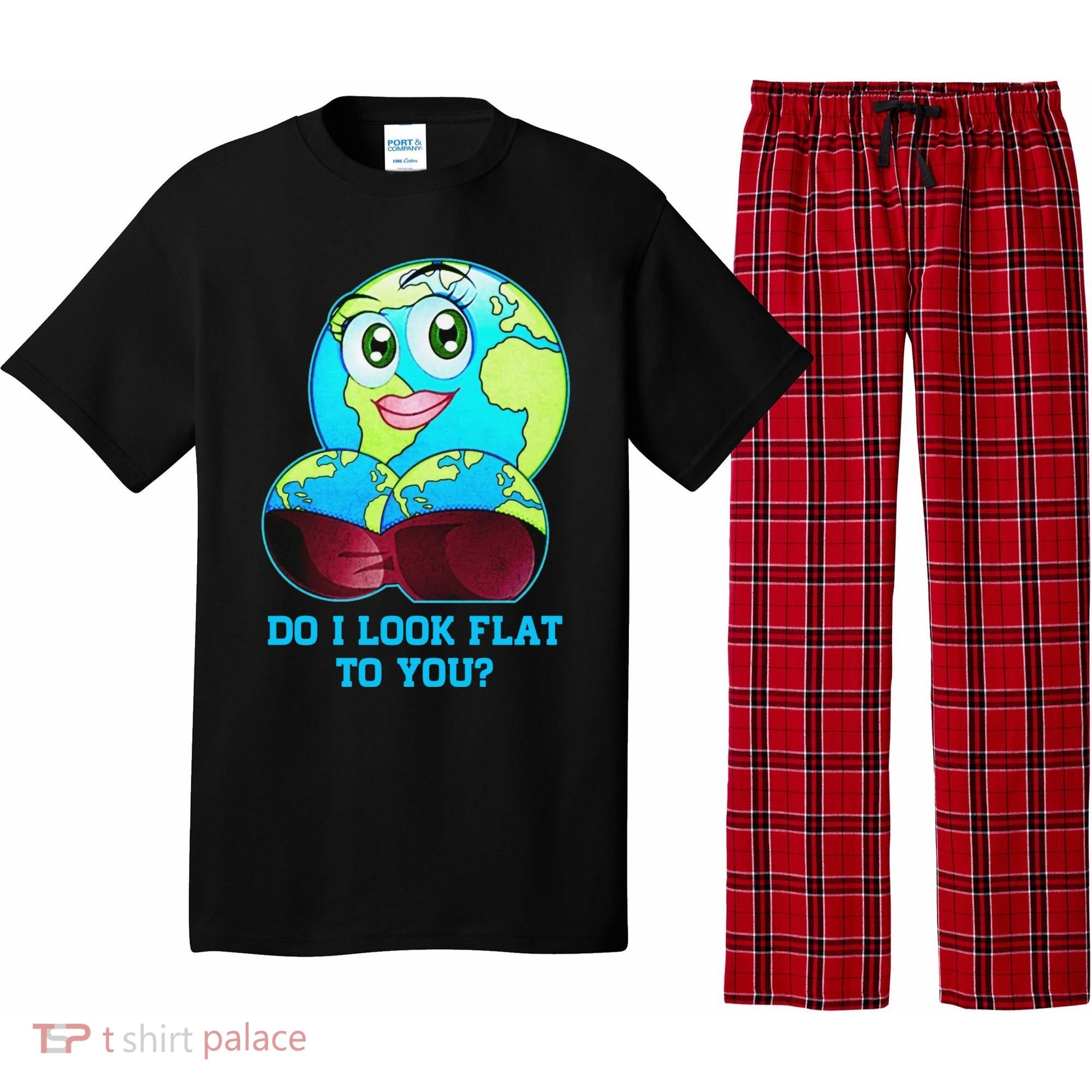 Do I Look Flat To You Funny Anti Flat Earth Pajama Set