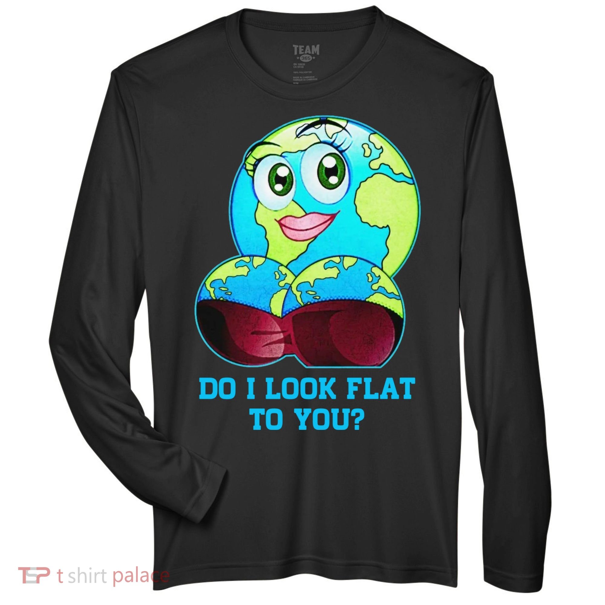 Do I Look Flat To You Funny Anti Flat Earth Zone Performance Long-Sleeve T-Shirt