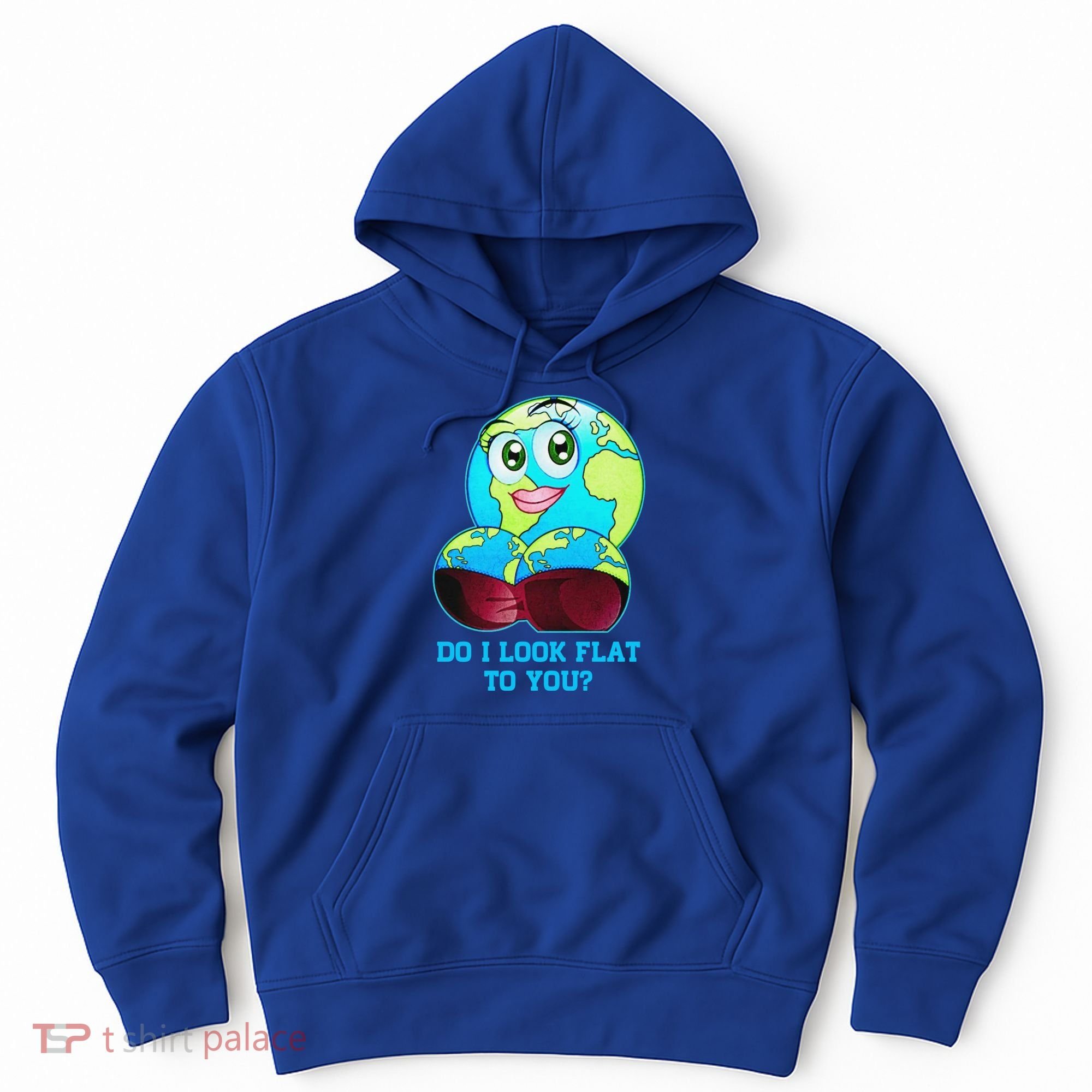 Do I Look Flat To You Funny Anti Flat Earth Hoodie