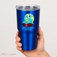 Do I Look Flat To You Funny Anti Flat Earth Tumbler thumb 2