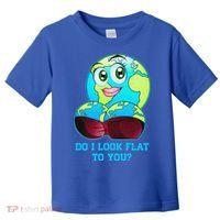 Do I Look Flat To You Funny Anti Flat Earth Toddler T-Shirt thumb 0