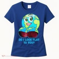 Do I Look Flat To You Funny Anti Flat Earth Women's T-Shirt thumb 0