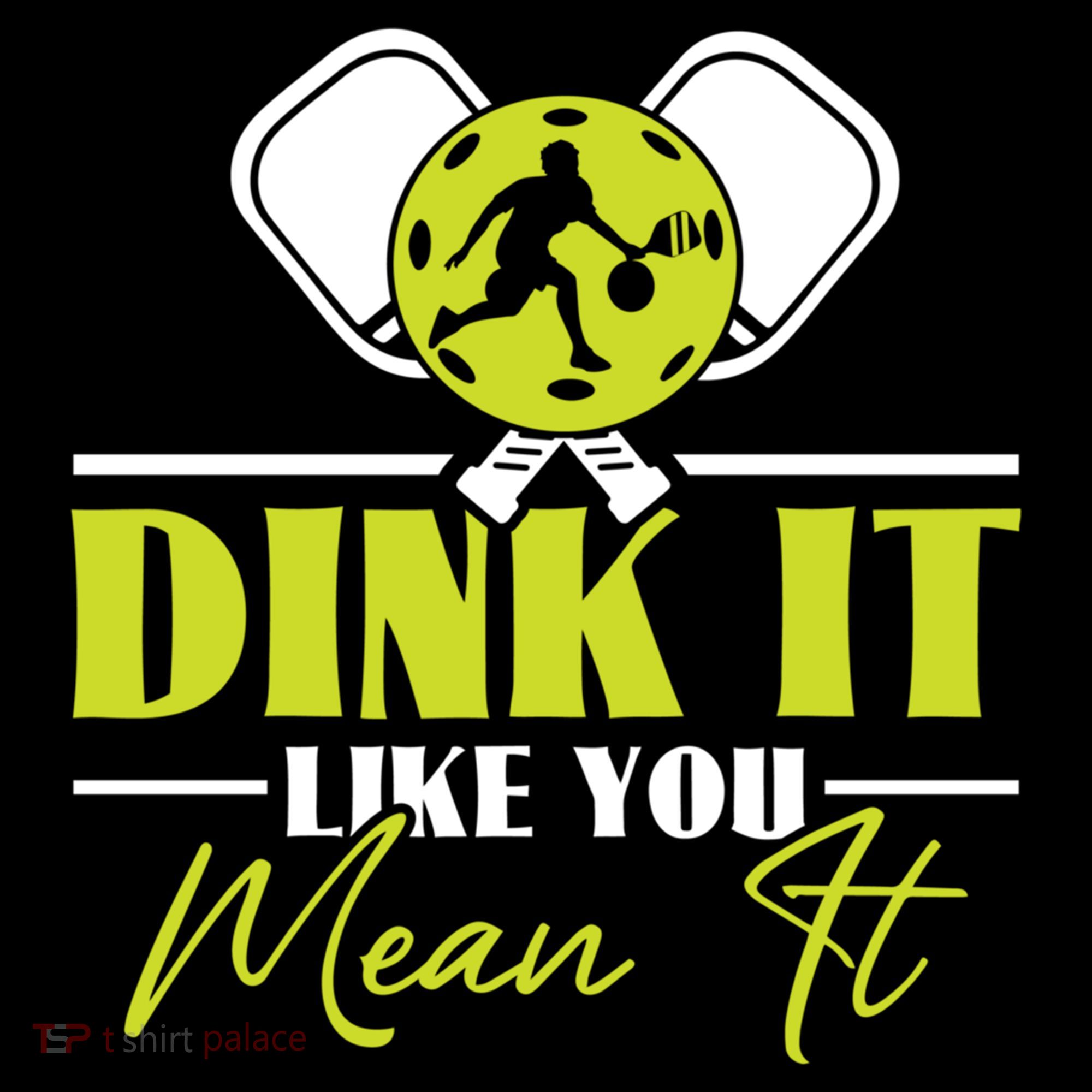 Dink It Like You Mean It Pickleball Player Dink Funny Meaningful Gift Coffee Mug