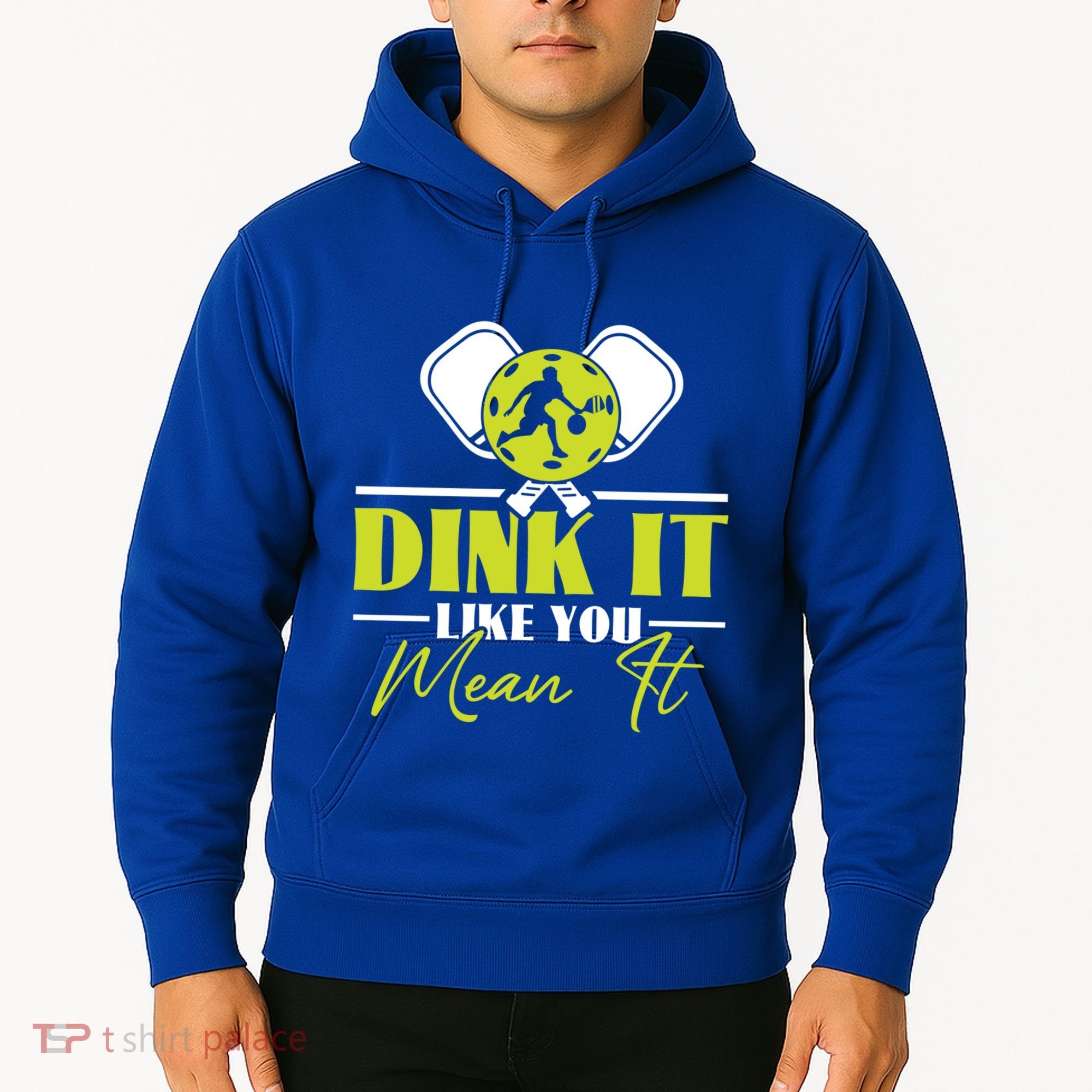 Dink It Like You Mean It Pickleball Player Dink Funny Meaningful Gift Hoodie