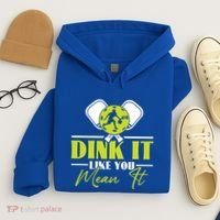 Dink It Like You Mean It Pickleball Player Dink Funny Meaningful Gift Hoodie thumb 4