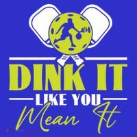 Dink It Like You Mean It Pickleball Player Dink Funny Meaningful Gift Long Sleeve Shirt thumb 2