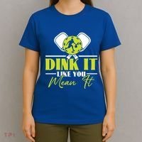 Dink It Like You Mean It Pickleball Player Dink Funny Meaningful Gift T-Shirt thumb 4