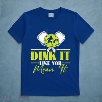 Dink It Like You Mean It Pickleball Player Dink Funny Meaningful Gift T-Shirt thumb 5