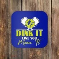 Dink It Like You Mean It Pickleball Player Dink Funny Meaningful Gift Coaster thumb 0
