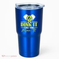 Dink It Like You Mean It Pickleball Player Dink Funny Meaningful Gift Tumbler thumb 0