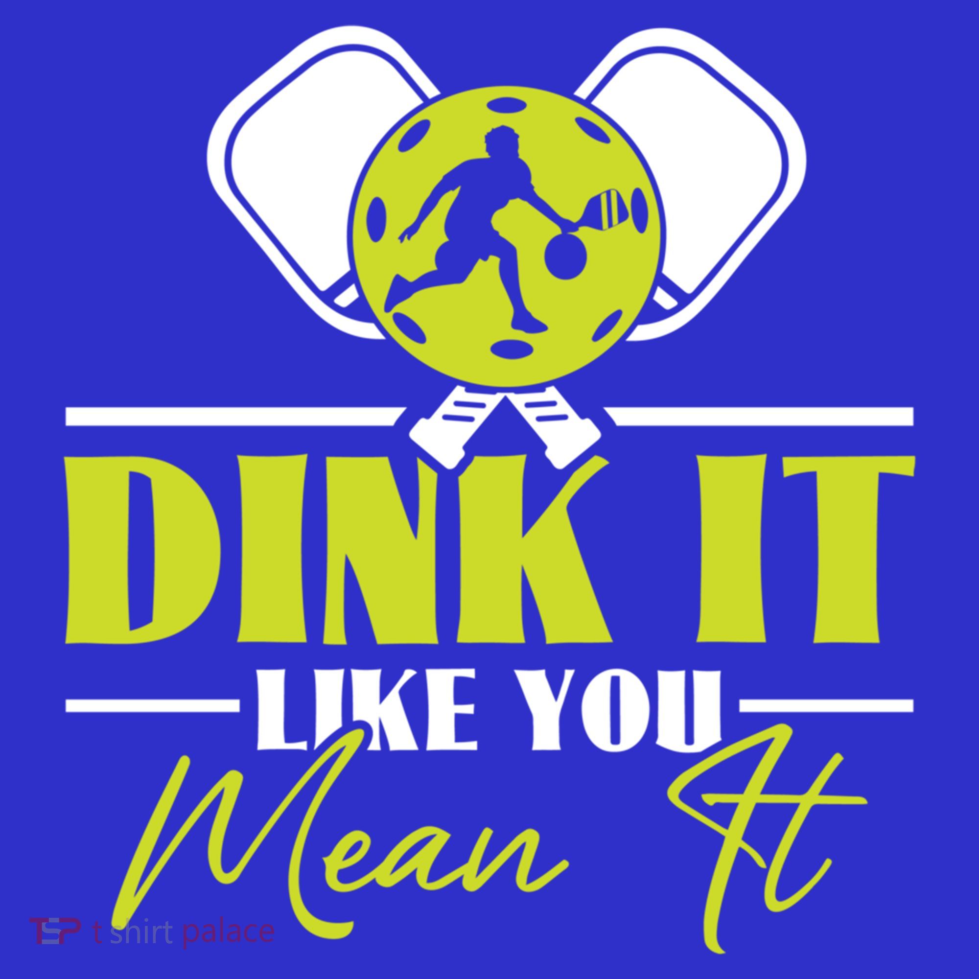 Dink It Like You Mean It Pickleball Player Dink Funny Meaningful Gift Women's Tank Top