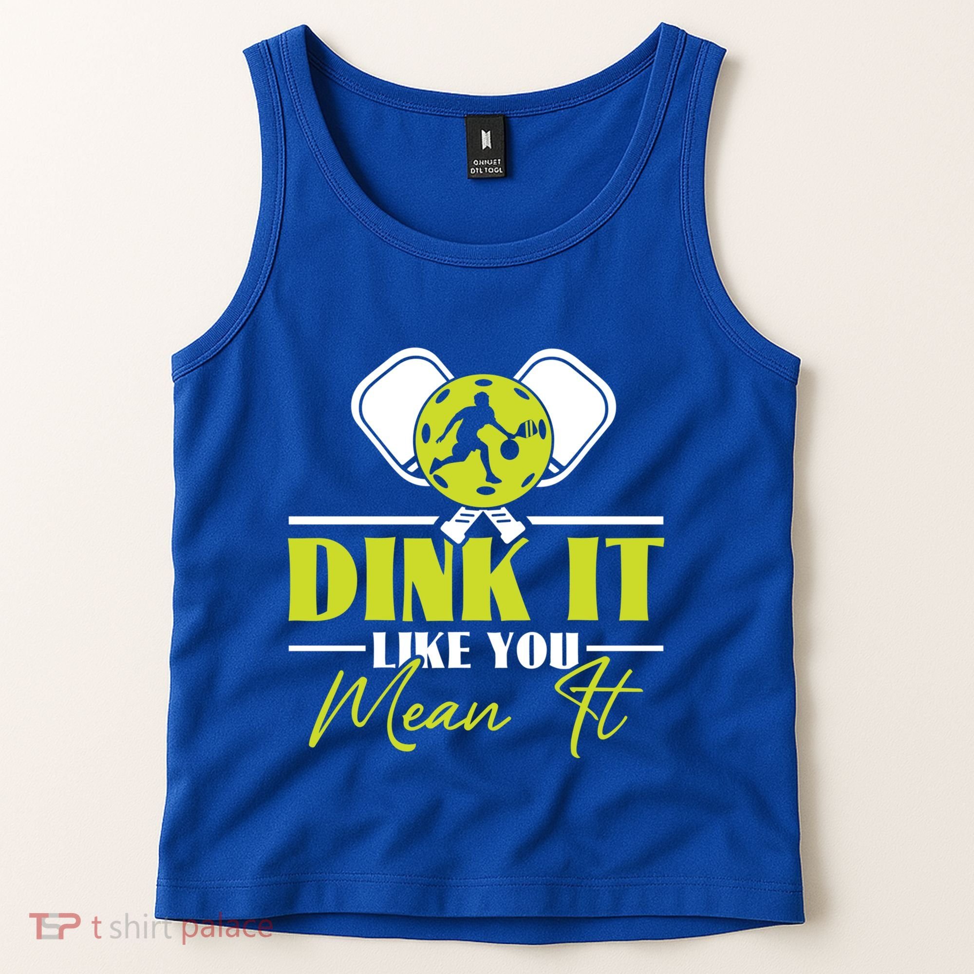 Dink It Like You Mean It Pickleball Player Dink Funny Meaningful Gift Tank Top