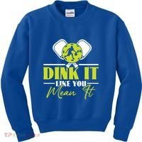 Dink It Like You Mean It Pickleball Player Dink Funny Meaningful Gift Kids Sweatshirt thumb 0