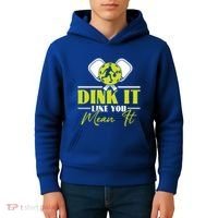 Dink It Like You Mean It Pickleball Player Dink Funny Meaningful Gift Kids Hoodie thumb 4