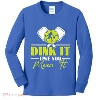 Dink It Like You Mean It Pickleball Player Dink Funny Meaningful Gift Kids Long Sleeve Shirt thumb 0