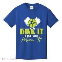 Dink It Like You Mean It Pickleball Player Dink Funny Meaningful Gift Kids T-Shirt thumb 0