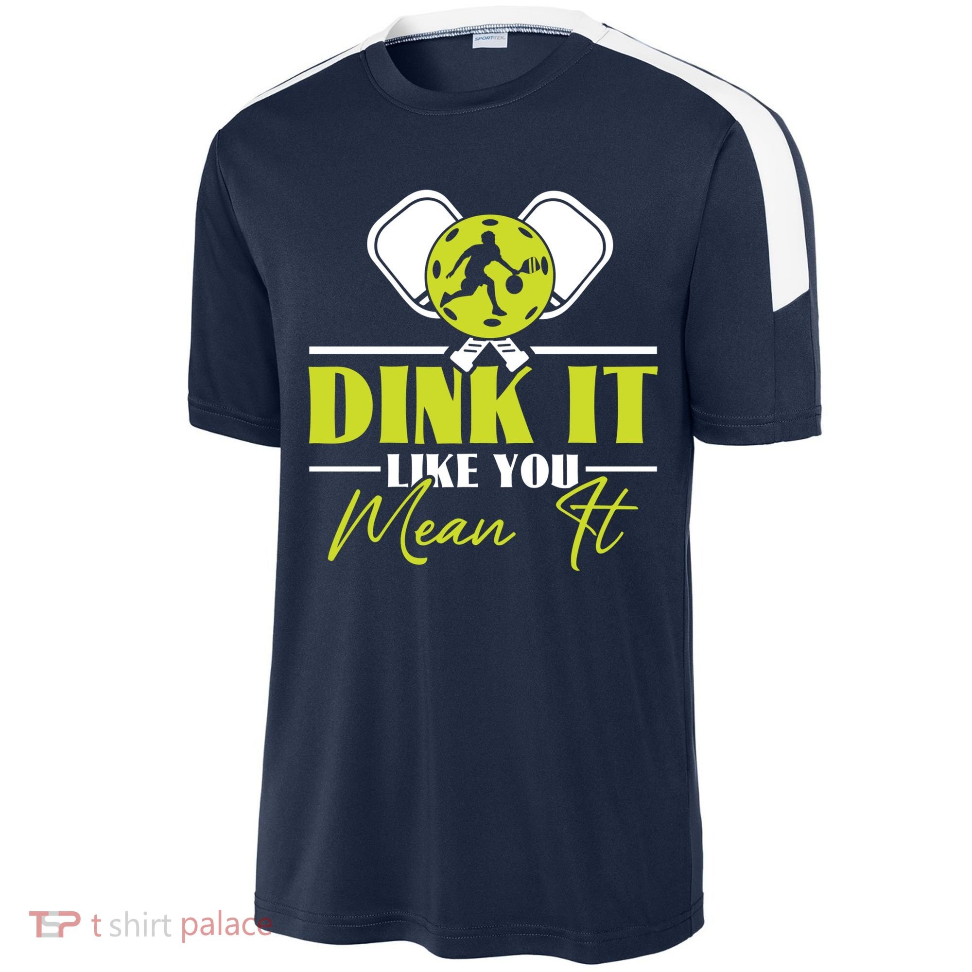 Dink It Like You Mean It Pickleball Player Dink Funny Meaningful Gift Sport-Tek Competitor United Soccer Jersey