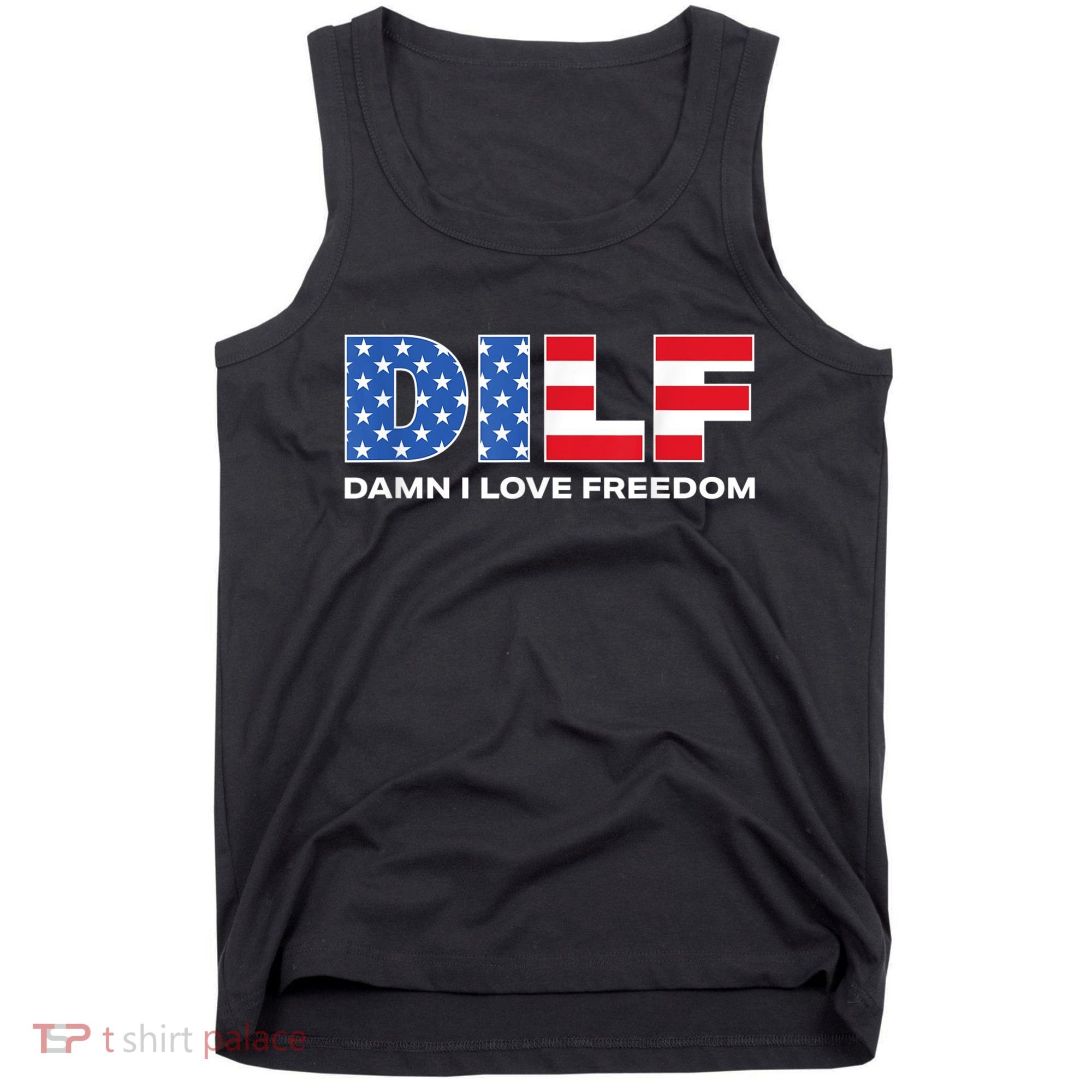 Damn I Love Freedom Dilf Funny Patriotic Dad Fathers Day Tank Top
