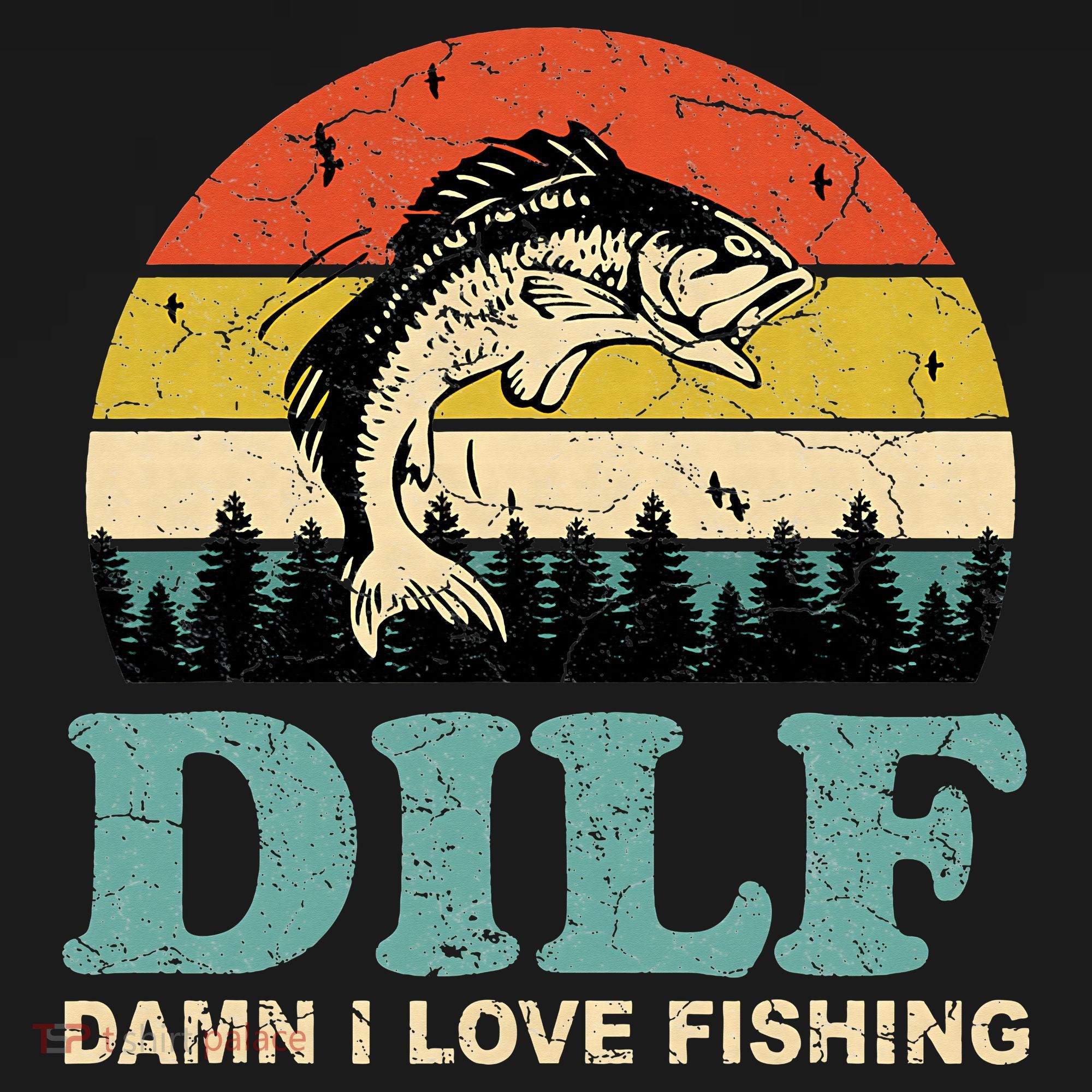DILF-Damn I Love Fishing Funny Saying Fisher T-Shirt