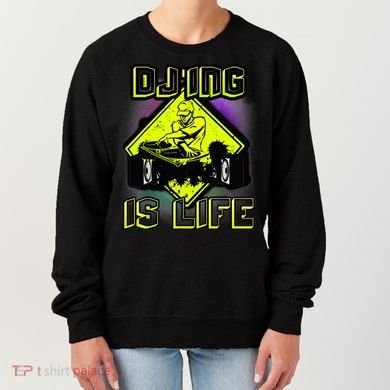 DJ'ING IS LIFE FOR A DJ DJ GEAR Women's Sweatshirt