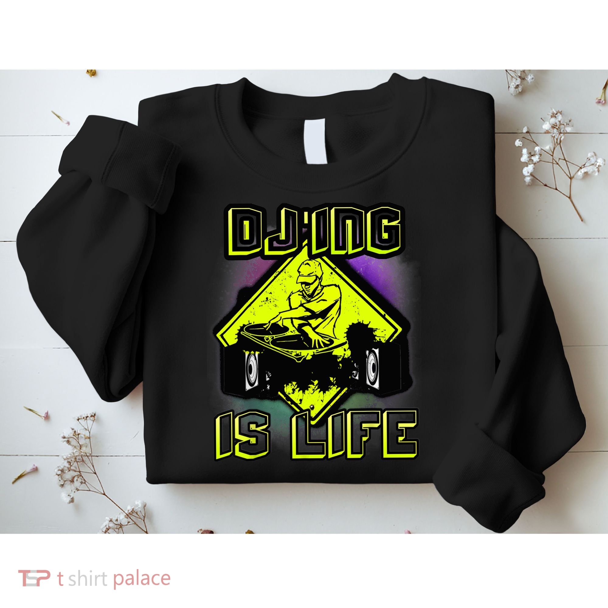 DJ'ING IS LIFE FOR A DJ DJ GEAR Sweatshirt