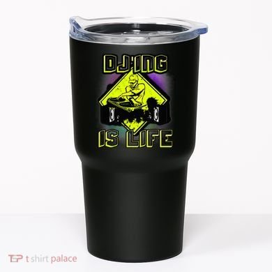 DJ'ING IS LIFE FOR A DJ DJ GEAR Tumbler
