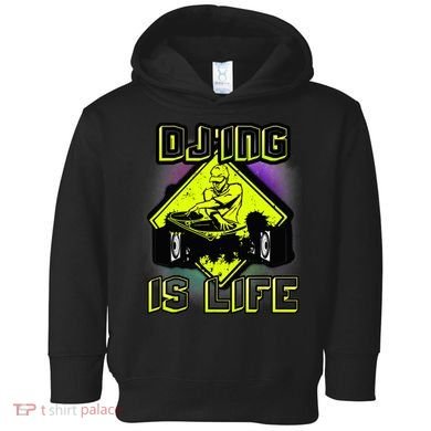 DJ'ING IS LIFE FOR A DJ DJ GEAR Toddler Hoodie