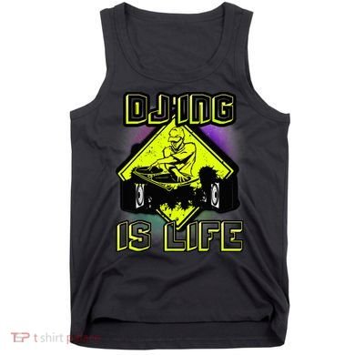 DJ'ING IS LIFE FOR A DJ DJ GEAR Tank Top